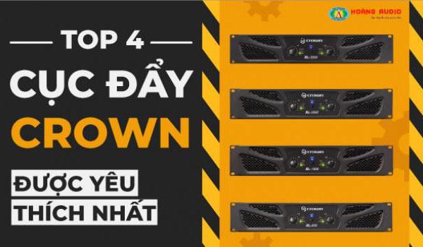 TOP 4 dòng cục đẩy công suất Crown được yêu thích nhất