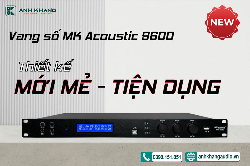 Vang số MK Acoustic MK9600 new 2024